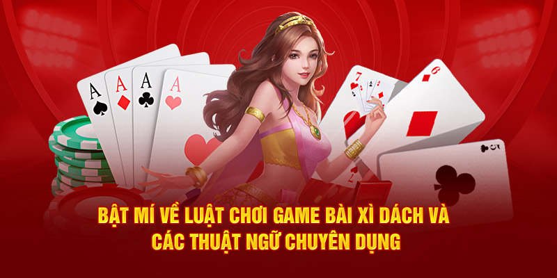 Game Bài Xì Dách Với 3 Chiến Thuật Giúp Bạn Làm Chủ Bàn Chơi