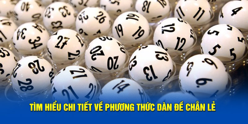 Tìm hiểu chi tiết về phương thức dàn đề chẵn lẻ